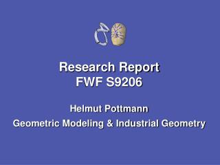 Research Report FWF S9206 Helmut Pottmann Geometric Modeling &amp; Industrial Geometry
