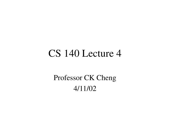 cs 140 lecture 4