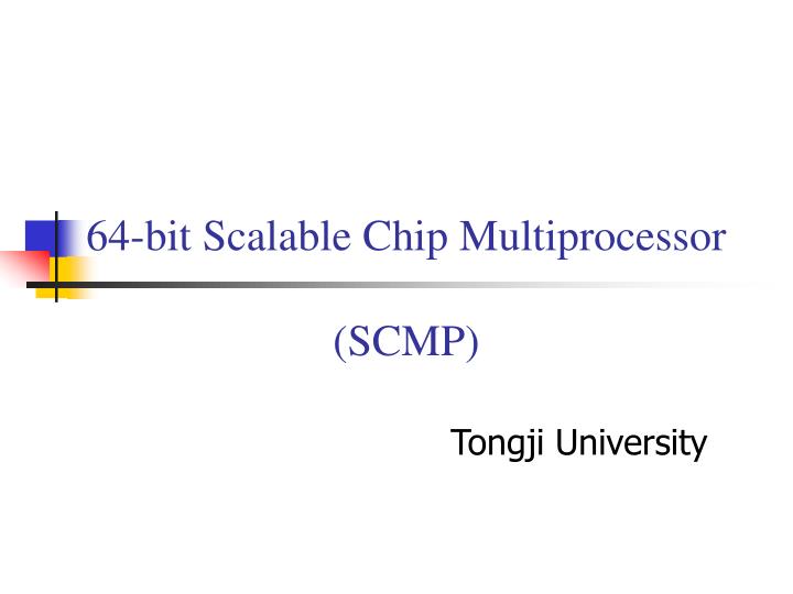 64 bit scalable chip multiprocessor scmp