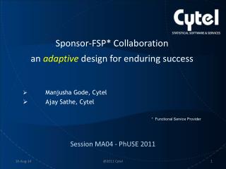 Sponsor-FSP* Collaboration an adaptive design for enduring success Manjusha Gode, Cytel