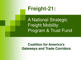 Freight-21: A National Strategic Freight Mobility Program &amp; Trust Fund