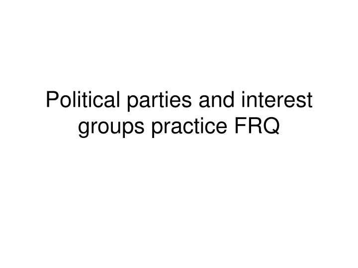 political parties and interest groups practice frq