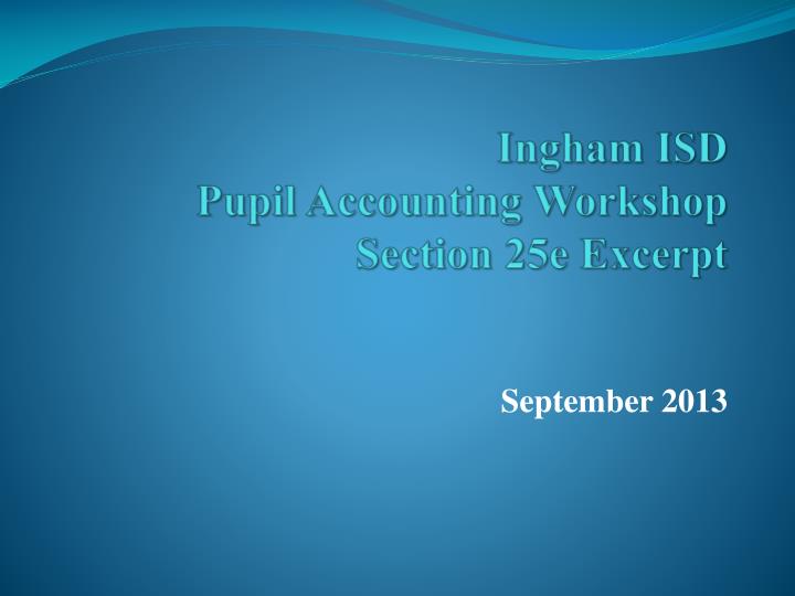 ingham isd pupil accounting workshop section 25e excerpt