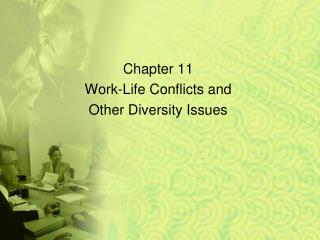 Chapter 11 Work-Life Conflicts and Other Diversity Issues