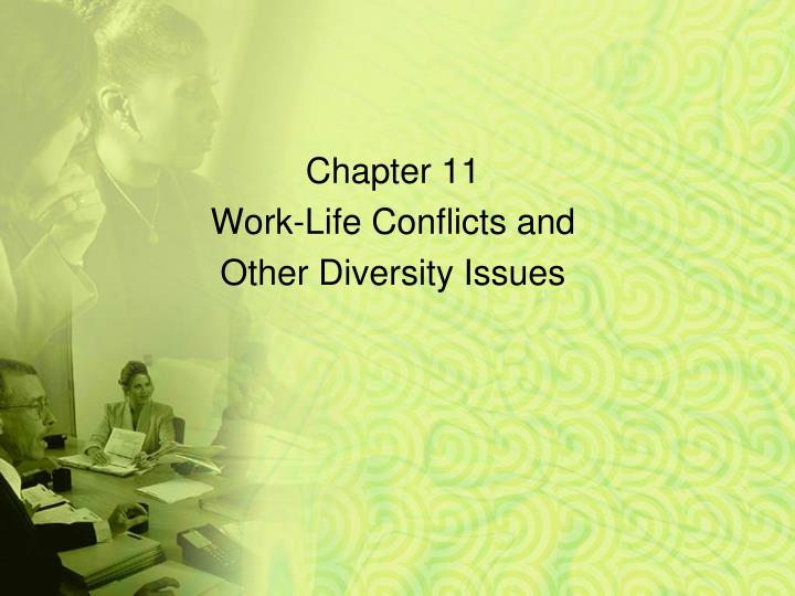 chapter 11 work life conflicts and other diversity issues