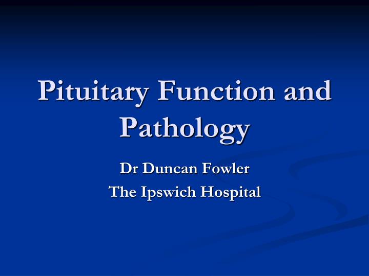 pituitary function and pathology
