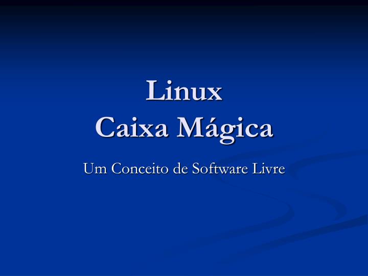 linux caixa m gica