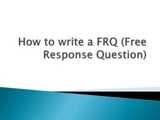 How to write a FRQ (Free Response Question)
