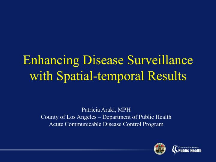 enhancing disease surveillance with spatial temporal results