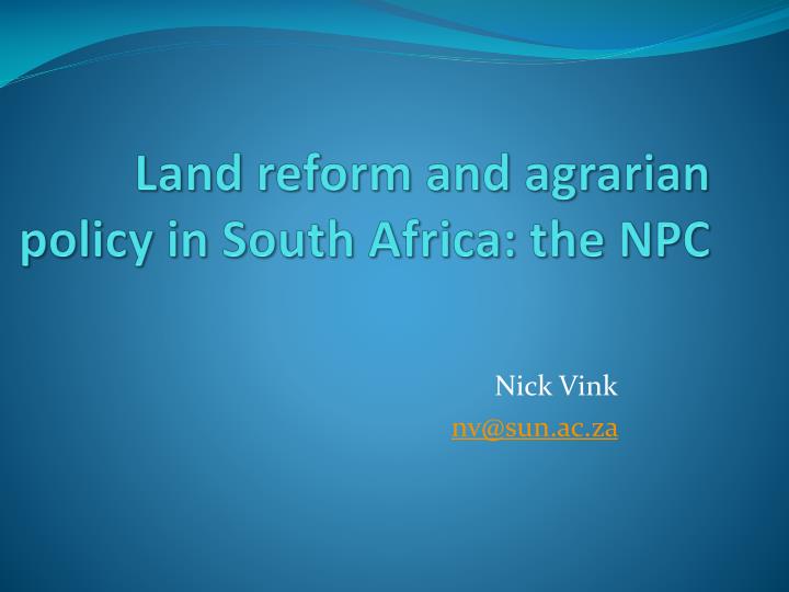 land reform and agrarian policy in south africa the npc