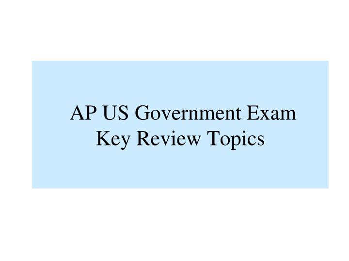 ap us government exam key review topics