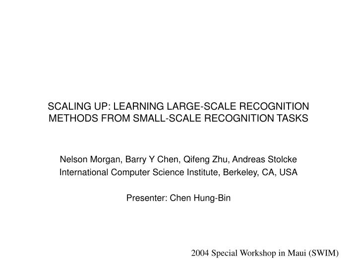 scaling up learning large scale recognition methods from small scale recognition tasks