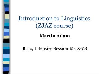 Introduction to Linguistics (ZJAZ course)