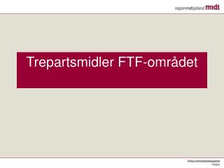 trepartsmidler ftf omr det