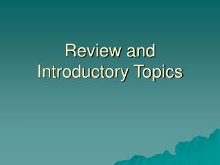 Review and Introductory Topics