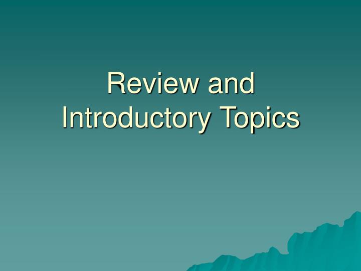 review and introductory topics