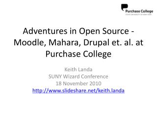 Adventures in Open Source - Moodle, Mahara, Drupal et. al. at Purchase College