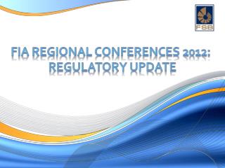 FIA Regional Conferences 2012: Regulatory Update
