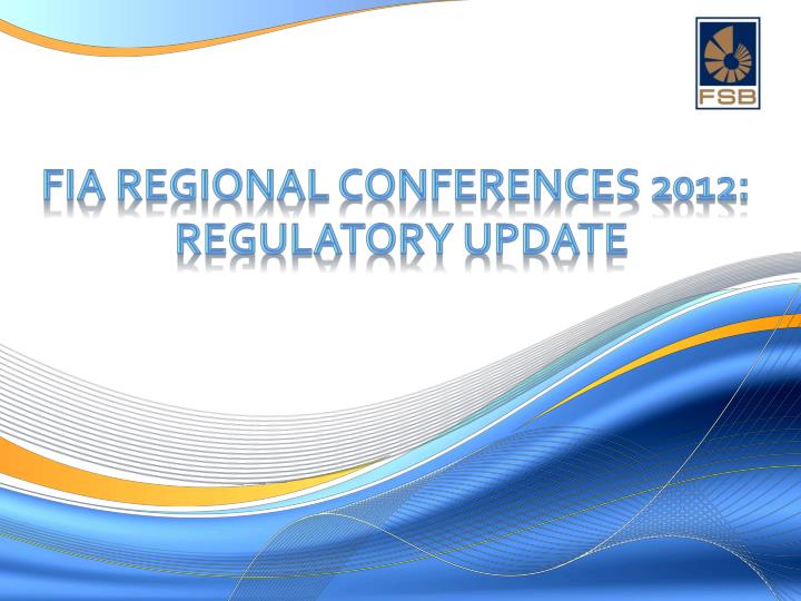 fia regional conferences 2012 regulatory update