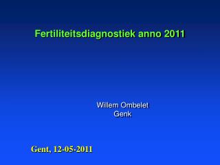 Fertiliteitsdiagnostiek anno 2011