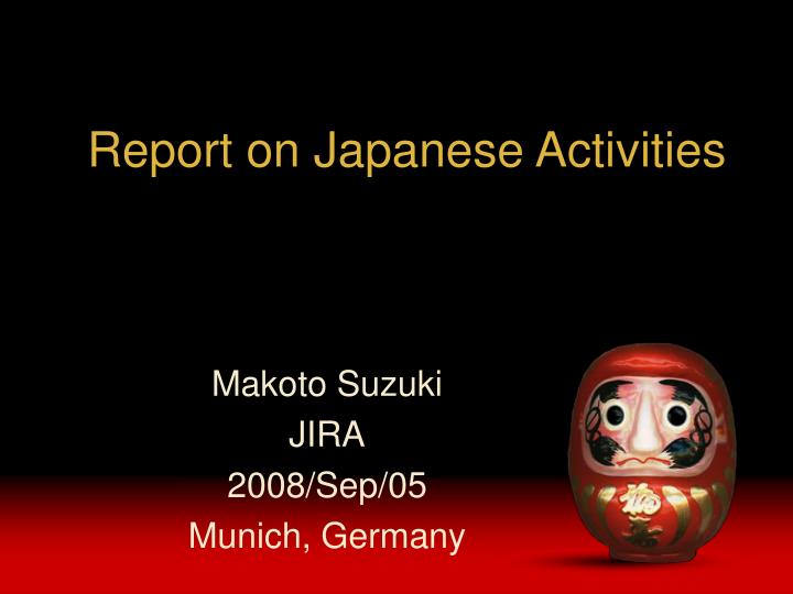 report on japanese activities