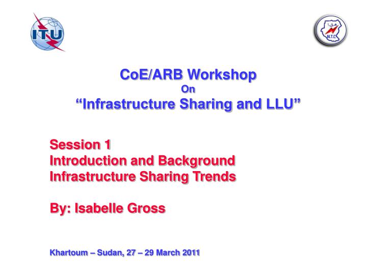 coe arb workshop on infrastructure sharing and llu