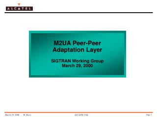 M2UA Peer-Peer Adaptation Layer SIGTRAN Working Group March 29, 2000