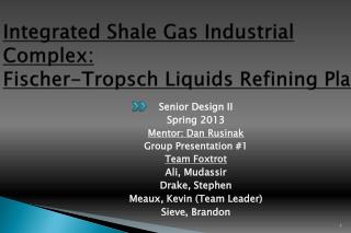 Integrated Shale Gas Industrial Complex: Fischer- Tropsch Liquids Refining Plant