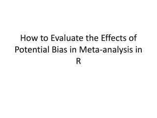 How to Evaluate the Effects of Potential Bias in Meta-analysis in R