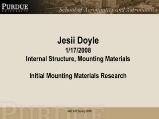 Jesii Doyle 1/17/2008 Internal Structure, Mounting Materials Initial Mounting Materials Research