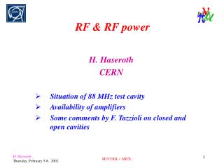 RF &amp; RF power H. Haseroth CERN Situation of 88 MHz test cavity Availability of amplifiers