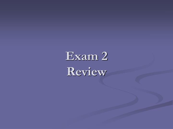 exam 2 review