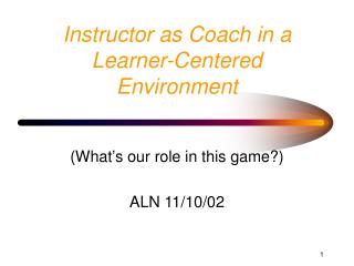 Instructor as Coach in a Learner-Centered Environment