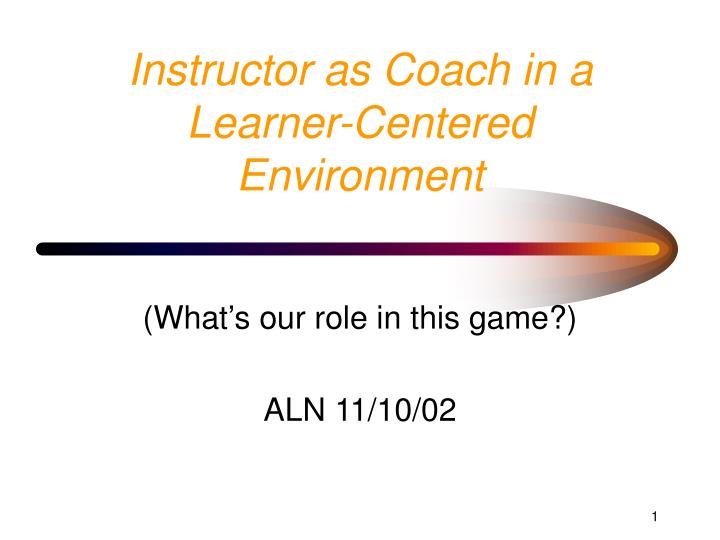instructor as coach in a learner centered environment