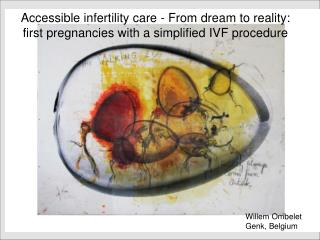 Accessible infertility care - From dream to reality: