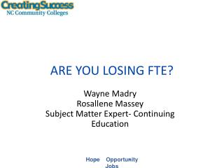 ARE YOU LOSING FTE?