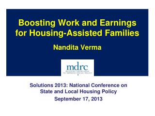 Boosting Work and Earnings for Housing-Assisted Families Nandita Verma