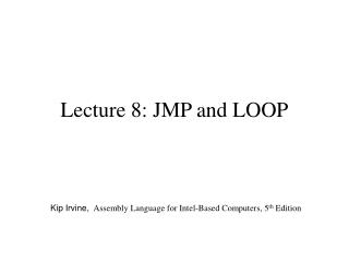 Lecture 8: JMP and LOOP