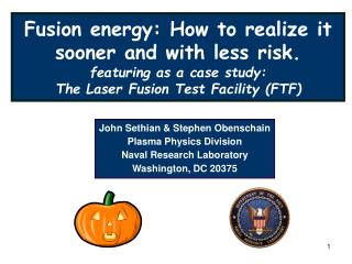 John Sethian &amp; Stephen Obenschain Plasma Physics Division Naval Research Laboratory