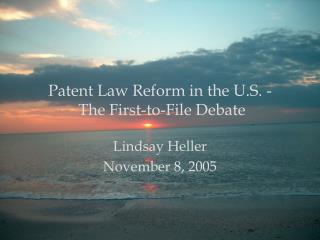 Patent Law Reform in the U.S. - The First-to-File Debate