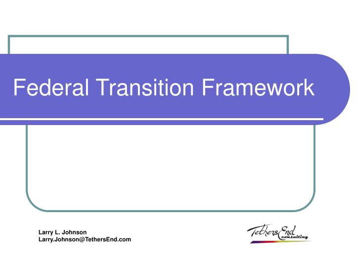 federal transition framework