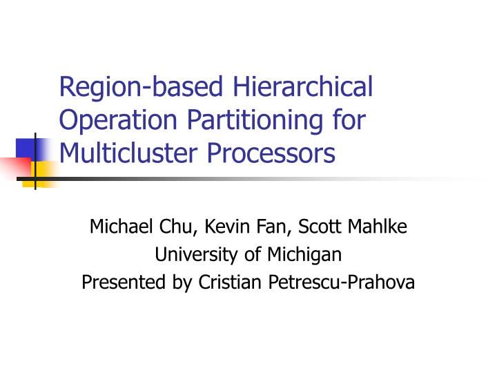 region based hierarchical operation partitioning for multicluster processors