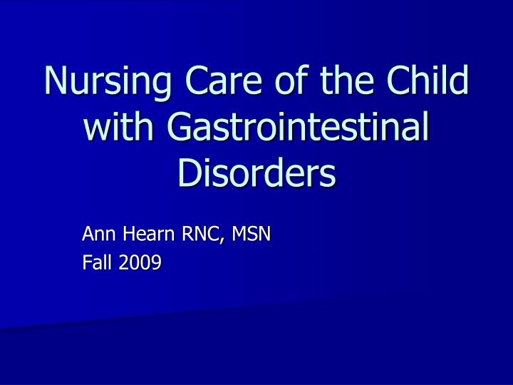nursing care of the child with gastrointestinal disorders