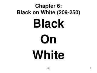 Chapter 6: Black on White (209-250)