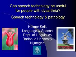 Can speech technology be useful for people with dysarthria? Speech technology &amp; pathology