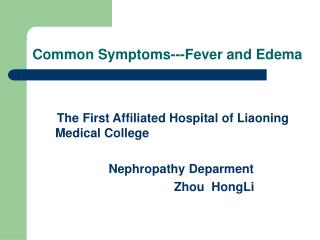 Common Symptoms---Fever and Edema