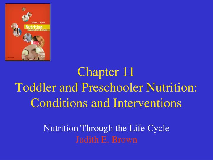 chapter 11 toddler and preschooler nutrition conditions and interventions