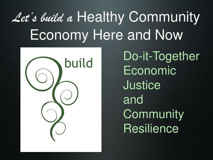 let s build a healthy community economy here and now