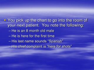 You pick up the chart to go into the room of your next patient. You note the following: