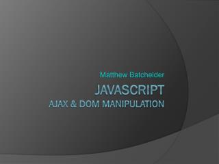 JavaScript Ajax &amp; DOM Manipulation